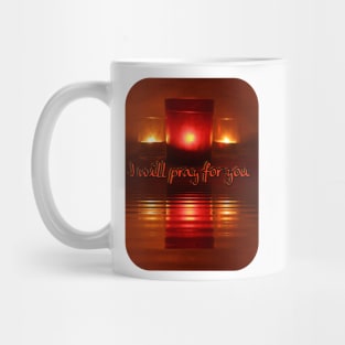 I WILL PRAY FOR YOU Mug